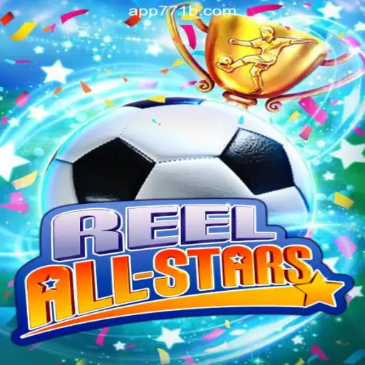 Immerse Yourself in the Thrill of ReelAllStars on 771B.COM Platform-Online Slots Brasil #1